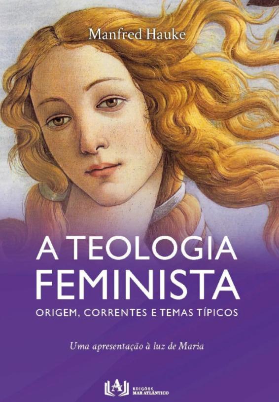 A Teologia Feminista - Origem, Correntes e Temas Típicos