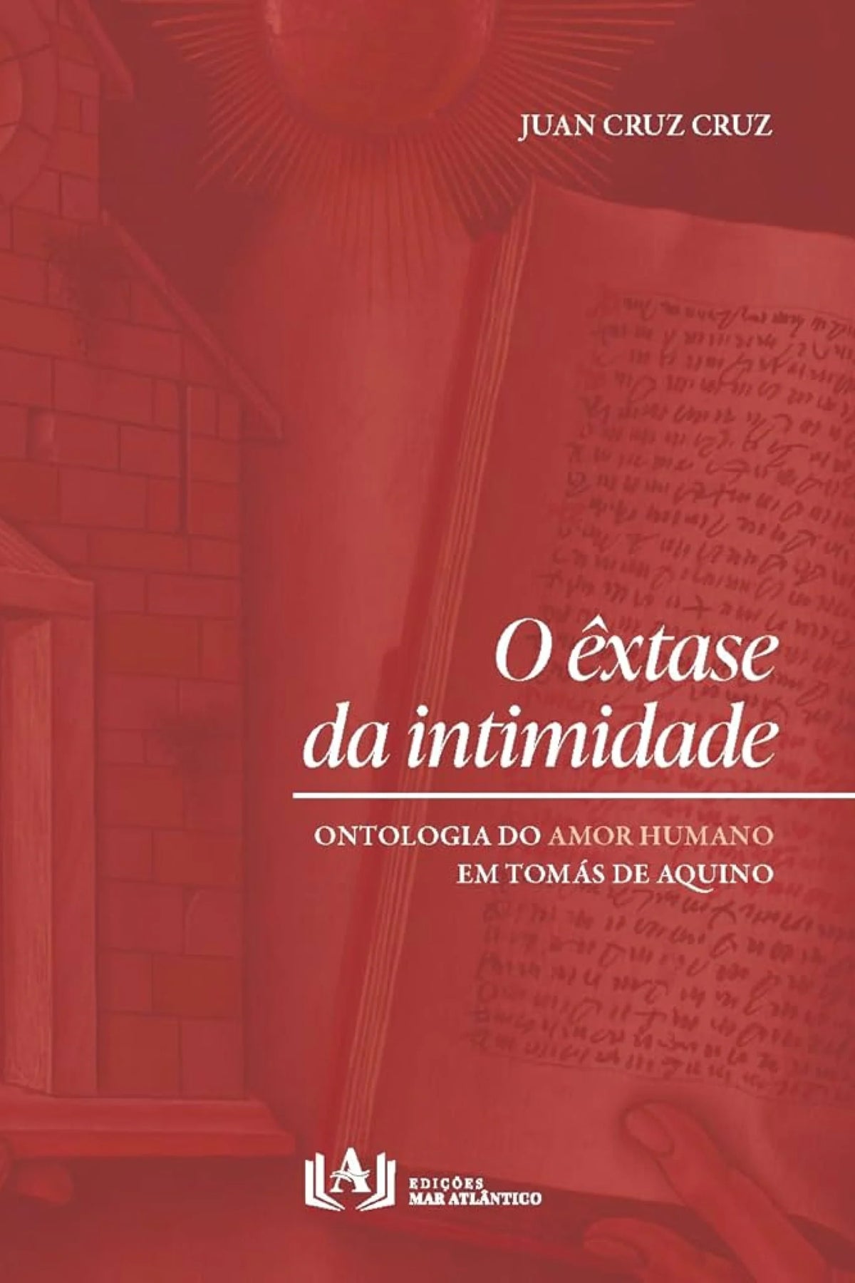 O Êxtase da Intimidade - Ontologia do amor humano em Tomás de Aquino